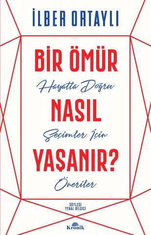 Bir Ömür Nasıl Yaşanır - İlber Ortaylı